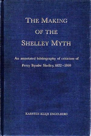 Seller image for The Making of the Shelley Myth : An Annotated Bibliography of Criticism of Percy Bysshe Shelley 1822-1860 for sale by Goulds Book Arcade, Sydney