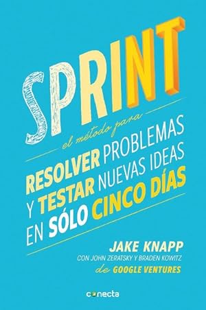 Image du vendeur pour Sprint : El mtodo para resolver problemas y testar nuevas ideas en slo cinco das / How to Solve Big Problems and Test New Ideas in Just Five Days -Language: spanish mis en vente par GreatBookPrices