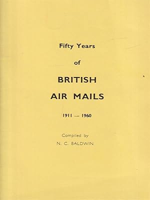 Imagen del vendedor de Fifty years of British Air Mails 1911-1960 a la venta por Librodifaccia