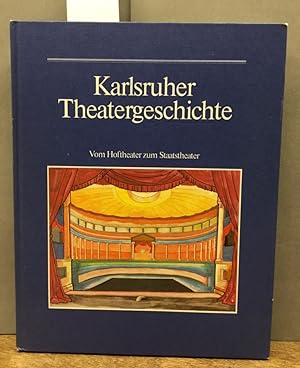 Karlsruher Theatergeschichte: Vom Hoftheater Zum Staatstheater (German Edition)