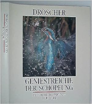 Geniestreiche der Schöpfung. Die Überlebenskunst der Tiere