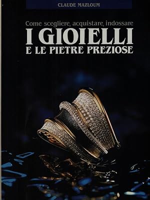 Seller image for I gioielli e le pietre preziose for sale by Librodifaccia