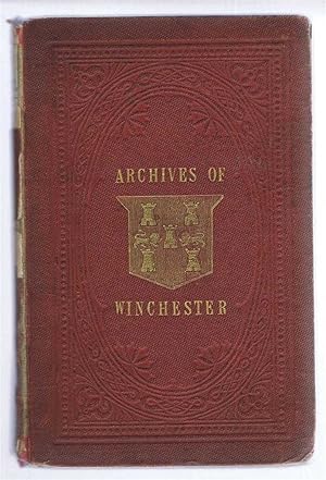 Transcripts from the Municipal Archives of Winchester and Other Documents Elucidating the Governm...