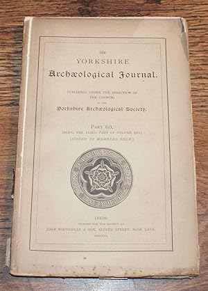 Imagen del vendedor de The Yorkshire Archaeological Journal, Part 63 (Being the Third Part of Volume XVI (16)), 1901, Published Under the Direction of the Council of the Yorkshire Archaeological Society. a la venta por Bailgate Books Ltd