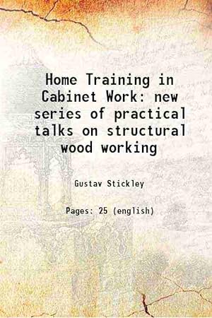 Seller image for Home Training in Cabinet Work new series of practical talks on structural wood working 1905 for sale by Gyan Books Pvt. Ltd.