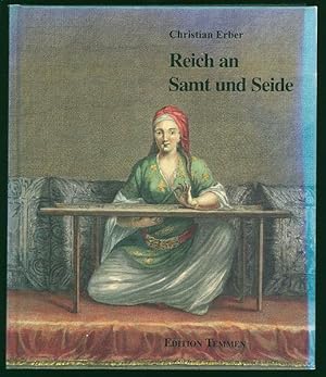 Reich an Samt und Seide. Osmanische Gewebe und Stickereien. Text von Reingard Neumann, Gisela Hel...