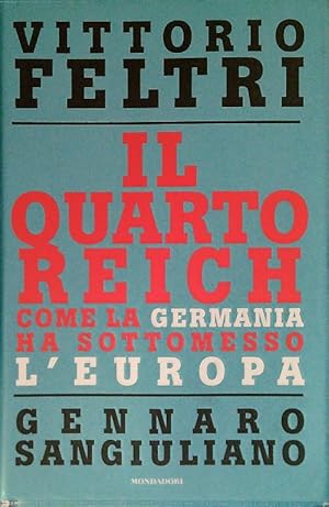 Bild des Verkufers fr Il Quarto Reich. Come la Germania ha sottomesso l'Europa zum Verkauf von Librodifaccia