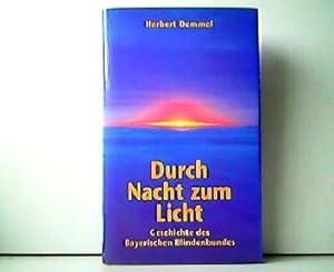 Seller image for Durch Nacht zum Licht. - Geschichte des Bayerischen Blindenbundes. for sale by Antiquariat Kirchheim