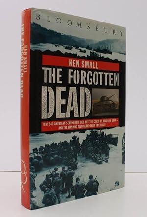 Seller image for The Forgotten Dead. Why 946 American Servicemen died off the Coast of Devon in 1944 - and the Man who discovered their true Story. NEAR FINE COPY IN UNCLIPPED DUSTWRAPPER for sale by Island Books