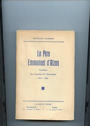 LE PÈRE EMMANUEL D'ALZON .Fondateur des Augustins de l'Assomption 1810 - 1880