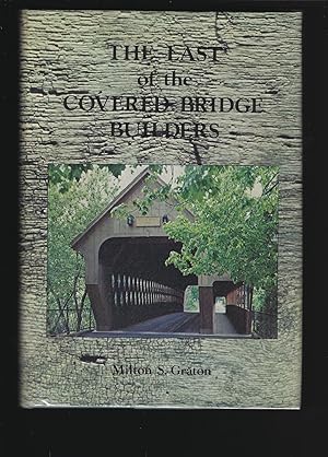 Seller image for The Last of the Covered Bridge Builders for sale by Chaucer Bookshop ABA ILAB