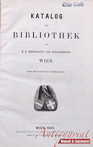 Katalog der Bibliothek der K. K. Reichshaupt- und Residenzstadt Wien. (Nach dem Stande vom 31. De...