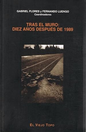 Bild des Verkufers fr TRAS EL MURO: DIEZ AOS DESPUES DE 1989 zum Verkauf von Asilo del libro