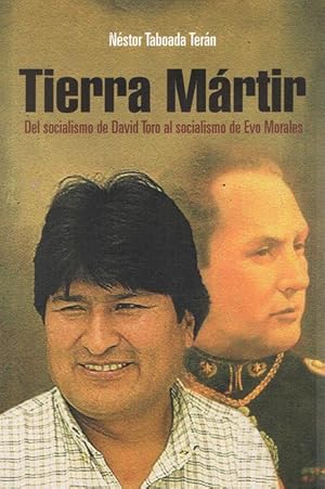 Imagen del vendedor de TIERRA MARTIR. DEL SOCIALISMO DE DAVID TORO AL SOCIALISMO DE EVO MORALES a la venta por Asilo del libro