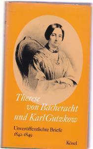 Bild des Verkufers fr Therese von Bacheracht und Karl Gutzkow. Unverffentlichte Briefe, zum Verkauf von Antiquariat Kastanienhof