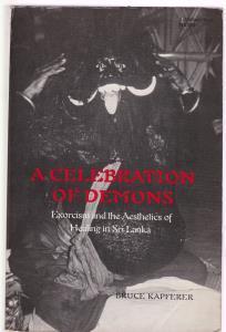 Bild des Verkufers fr A celebration of demons: Exorcism and the aesthetics of healing in Sri Lanka, zum Verkauf von Antiquariat Kastanienhof
