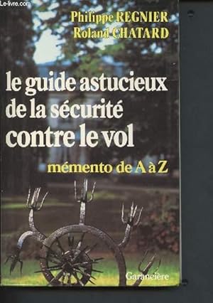 Bild des Verkufers fr Le guide astucieux de la scurit contre le vol - memento de A  Z zum Verkauf von Le-Livre