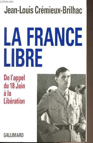 Bild des Verkufers fr La France libre - De l'appel du 18 juin  la libration zum Verkauf von Le-Livre