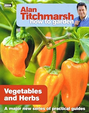 Vegetables And Herbs : Alan Titchmarsh How To Garden Series :