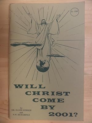 Immagine del venditore per Will Christ Come by 2001? by Dr. David Webber and N. W. Hutchings by Dr. David Webber and N. W. Hutchings by Dr. David Webber and N. W. Hutchings venduto da Archives Books inc.