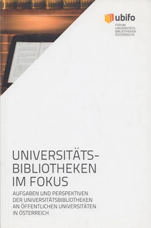 Universitätsbibliotheken im Fokus: Aufgaben und Perspektiven der Universitätsbibliotheken an öffe...