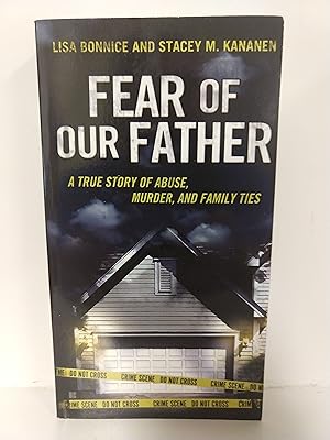 Immagine del venditore per Fear of Our Father: The True Story of Abuse, Murder, and Family Ties venduto da Fleur Fine Books