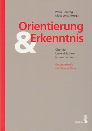 Bild des Verkufers fr Orientierung & Erkenntnis: ber das Unverzichtbare im Journalismus. Gedenkschrift fr Hannes Haas. zum Verkauf von Buch von den Driesch