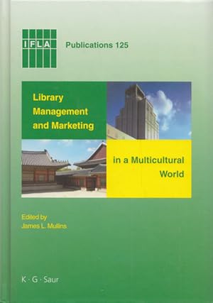 Library Management and Marketing in a Multicultural World: Proceedings of the 2006 IFLA Managemen...