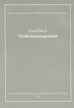 Handbuch Medienmanagement. (= Schriften zum Medienmanagement der Mediadesign Hochschule (MD.H), B...