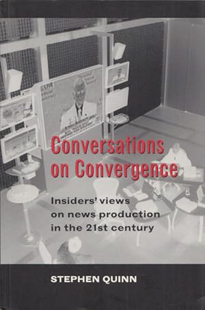 Conversations on Convergence: Insiders' views on news production in the 21st century.