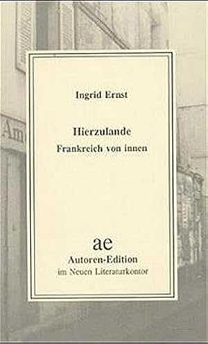Imagen del vendedor de Hierzulande : Frankreich von innen. Ingrid Ernst / Autoren-Edition ; 9 a la venta por Antiquariat Buchhandel Daniel Viertel
