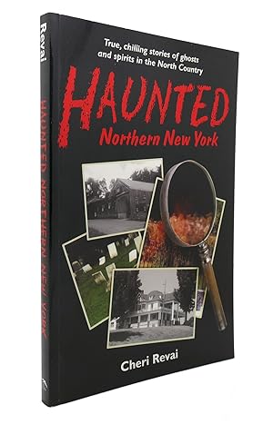 Immagine del venditore per HAUNTED NORTHERN NEW YORK True, Chilling Tales of Ghosts in the North Country venduto da Rare Book Cellar
