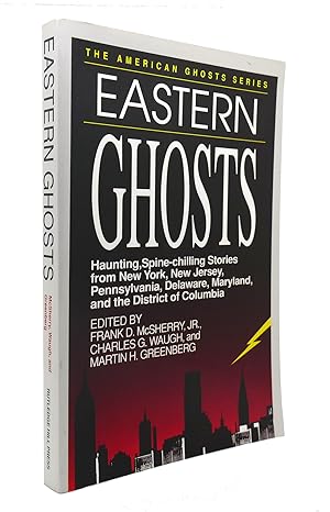 Seller image for EASTERN GHOSTS Haunting, Spine-Chilling Stories from New York, Pennsylvania, New Jersey, Delaware, Maryland, and the District of Columbia for sale by Rare Book Cellar