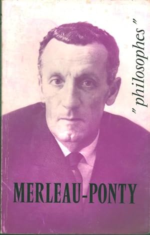 Merleau-Ponty. Sa vie, son oeuvre avec un exposé de sa philosophie