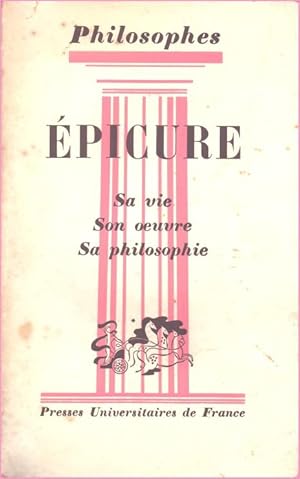 Epicure. Sa vie, son oeuvre avec un exposé de sa philosophie