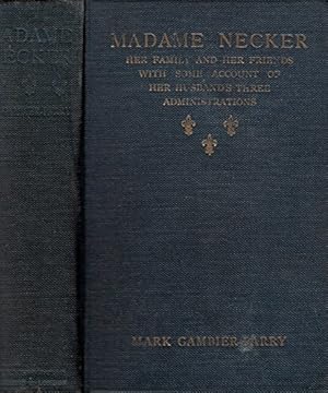 Image du vendeur pour Madame Necker, Her Family and her Friends, with some accounts of her Husband's Three Administrations mis en vente par WeBuyBooks