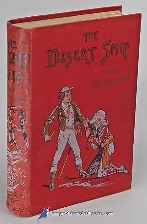 The Desert Ship: A Story of Adventure by Sea and Land