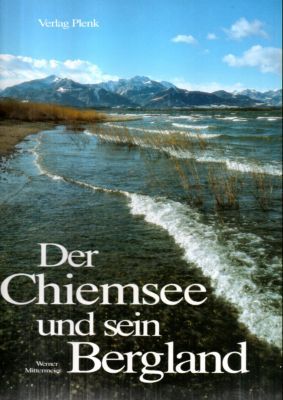 Der Chiemsee und sein Bergland.