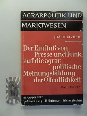 Image du vendeur pour Der Einfluss von Presse und Funk auf die agrarpolitische Meinungsbildung der ffentlichkeit. Agrarpolitik und Marktwesen. mis en vente par Druckwaren Antiquariat