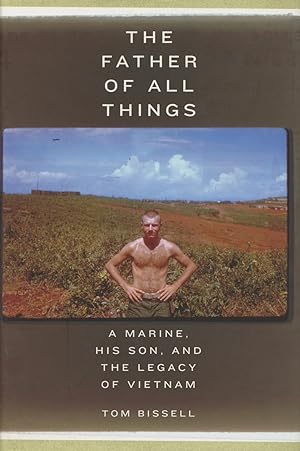 Seller image for The Father Of All Things: A Marine, His Son, And The Legacy Of Vietnam for sale by Kenneth A. Himber