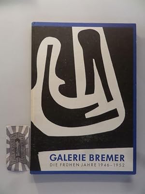 Bild des Verkufers fr Galerie Bremer: die frhen Jahre 1946 - 1952. Mit einem Beitrag von Lothar Klnner. zum Verkauf von Druckwaren Antiquariat