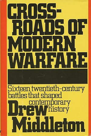 Seller image for Crossroads of Modern Warfare : Sixteen Twentieth-Century Battles that Shaped Contemporary History for sale by Kenneth A. Himber