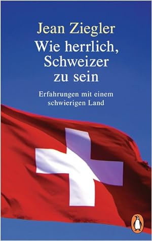 Bild des Verkäufers für Wie herrlich, Schweizer zu sein Erfahrungen mit einem schwierigen Land zum Verkauf von primatexxt Buchversand