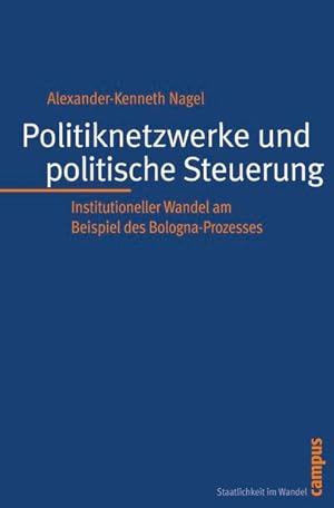 Image du vendeur pour Politiknetzwerke und politische Steuerung: Institutioneller Wandel am Beispiel des Bologna-Prozesses (Staatlichkeit im Wandel). mis en vente par Wissenschaftl. Antiquariat Th. Haker e.K