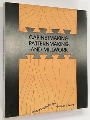 Cabinetmaking, Patternmaking, and Millwork