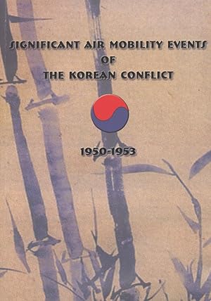 Seller image for Significant Air Mobility Events Of The Korean Conflict 1950-1953 for sale by Kenneth A. Himber