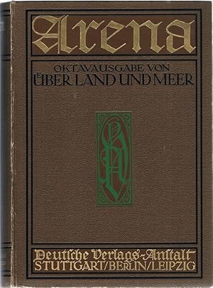 Arena. Oktavausgabe von Über Land und Meer Jahrgang 1910/11. Erster Band Hefte 1 - 5. Zweiter Ban...