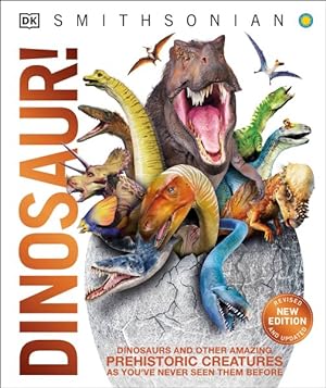 Image du vendeur pour Dinosaur! : Dinosaurs and Other Amazing Prehistoric Creatures As You've Never Seen Them Before mis en vente par GreatBookPrices
