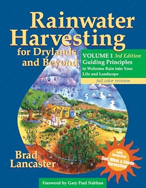 Bild des Verkufers fr Rainwater Harvesting for Drylands and Beyond : Guiding Principles to Welcome Rain into Your Life and Landscape zum Verkauf von GreatBookPrices