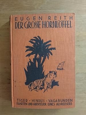 Seller image for Der groe Hornlffel - Tiger, Hindus, Vagabunden. for sale by Antiquariat Birgit Gerl